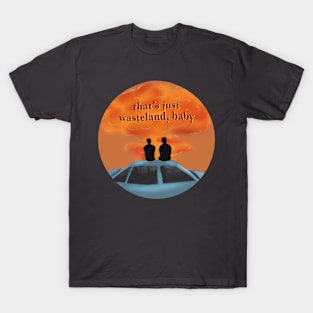 wasteland baby, but the world is ending T-Shirt